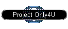 Project Only4U